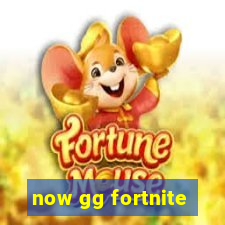 now gg fortnite